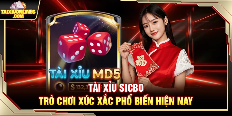 Tài Xỉu Sicbo – Trò Chơi Xúc Xắc Phổ Biến Hiện Nay