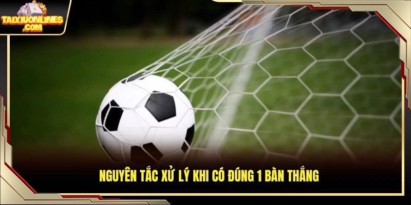 Cách tính kèo trong trường hợp xuất hiện 1 bàn